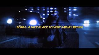 Scrim - A Nice Place To Visit (MRJay Remix)