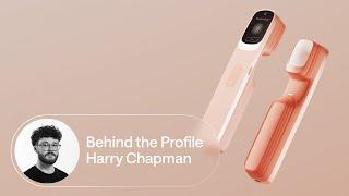 Behind the Profile: Harry Chapman