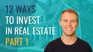 12 Ways To Invest In Real Estate | Part 1