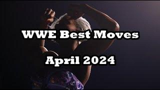 WWE Best Moves of 2024 - April