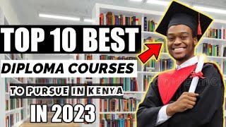 Top 10 Best Diploma Courses In Kenya 2023