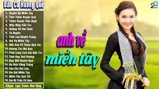 Anh Về Miền Tây - Nhạc Trữ Tình Dân Gian Quê Hương Hay Nhất - Nhạc Dân Ca Miền Tây Mới Nhất