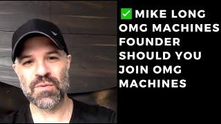 Mike Long Founder of  Omg Machines Interview ? Should You Buy OMG Machines ?