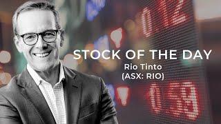 The Stock of the Day is Rio Tinto (ASX: RIO)