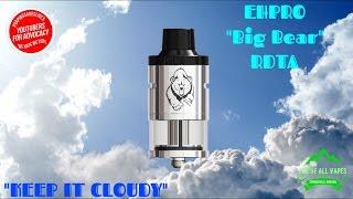 EHPRO Big Bear RDTA review~ March 2017~ Joe of all vapes~