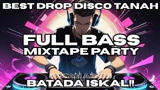 MIXTAPE -  FULL DROP (DISKO TANAH) FULL BASS COCOK BUAT PARTY