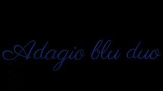 Adagio Blu (versione aggiornata). Duo per flauto e chitarra (flute and guitar relaxing duet).