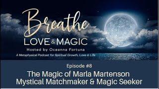 The Magic of Marla Martenson - Mystical Matchmaker & Magic Seeker