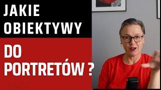 Jakie obiektywy do portretów?