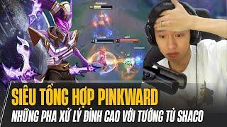 SIÊU TỔNG HỢP PINKWARD VỚI TƯỚNG TỦ SHACO CÙNG NHỮNG PHA XỬ LÝ MARCO ĐỈNH CAO