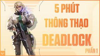 5 phút thông thạo DEADLOCK (Phần 1) - VALORANT