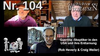 Guerillia -Skeptiker in den USA und ihre Enttarnung (Craig Weiler, Rob Heverly) | #104 Wikihausen