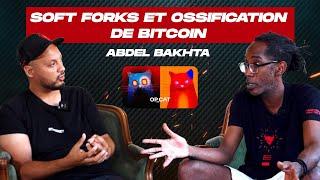 Les propositions de Soft Forks et l'ossification de Bitcoin | Avec Abdel Bakhta