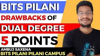 Drawbacks of Dual Degree | BITS Pilani Dual Degree Program | BITS Pilani | Pilani | Goa | Hyderabad