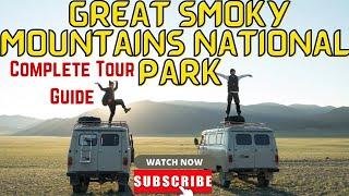 The Complete inside tour guide to The Great Smoky Mountains National Park | Important Guidelines |