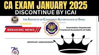 Breaking News | CA Exam January 2025 Discontinue by ICAI | CA foundation Exam Official Announcement