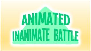 Animated Inanimate Battle - FULL INTRO