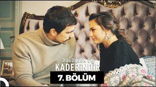 Doğduğun Ev Kaderindir |  7. Bölüm