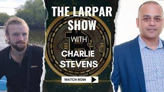 Bitcoin Adoption in El Salvador: Insights with Charlie Stevens | The Larpar Show | Interview #07