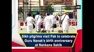 Sikh pilgrims visit Pak to celebrate Guru Nanak’s birth anniversary at Nankana Sahib