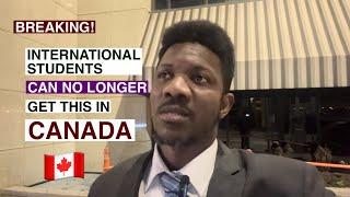 Breaking! International Students Can no Longer Get This in Canada.