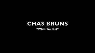 What You Get by Chas Bruns
