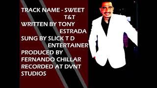 SLICK T D ENTERTAINER - SWEET T&T (OFFICIAL AUDIO) 2018