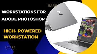 High-Powered Workstations | Workstations for Adobe Photoshop