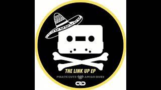 Amigo Dubs | Pirate Cutz - The Link Up EP - Para - Feel It