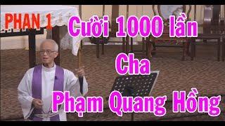 Cười 1000 lần với Cha Phạm Quang Hồng - Nghe Cha Giảng Mà Chúng Con Không Nhịn Được Cười