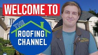 Welcome To The Roofing Channel