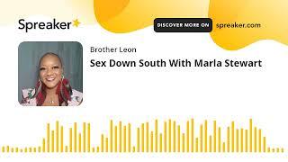 Sex Down South With Marla Stewart