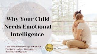 Why Your Child NEEDS Emotional Intelligence.