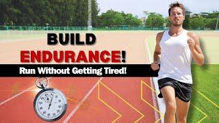 How to BUILD ENDURANCE while RUNNING and NEVER GET TIRED!  100% Works!