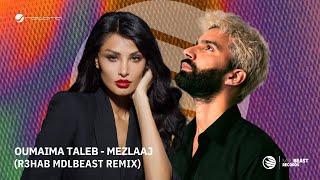 Oumaima Taleb - Mezlaaj (R3HAB MDLBEAST Remix)