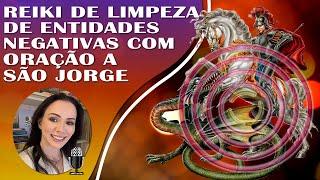 REIKI DE LIMPEZA DE ENTIDADES NEGATIVAS COM ORAÇÃO A SÃO JORGE | LIMPEZA ENERGÉTICA E PROTEÇÃO.