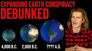 The Earth Is Growing Conspiracy - DEBUNKED