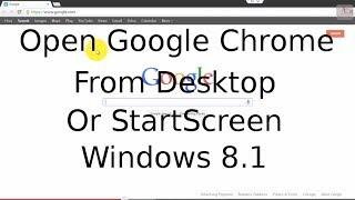 Open Google Chrome from Desktop and Start Screen - Windows 8.1 Tutorial