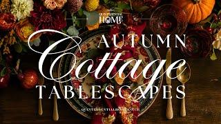 Autumn Cottage Tablescapes Ideas & Inspiration • Nostalgic Piano Jazz Music • Quintessential Home