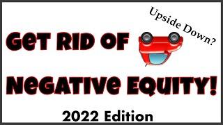 Best Way To Get Rid Of Negative Equity In Car | FAST!!! (2022)