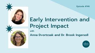 #146: Early Intervention and Project Impact with Anna Dvortcsak and Dr. Brook Ingersoll