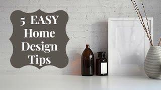 5 EASY Home Design Tips