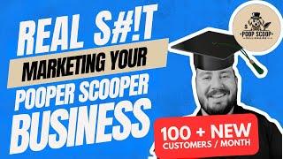 The Ultimate Pooper Scooper Business Marketing Guide: Acquire 100 New Customers Every Month.