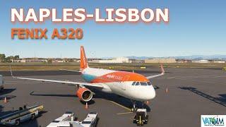 MSFS LIVE | FENIX A320 *Sharklets* | Naples (LIRN) - Lisbon (LPPT) | Vatsim | #msfs2020