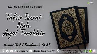 Tafsir Surat Nuh Ayat Terakhir | Ustadz Cholid Basalamah, M.Si.