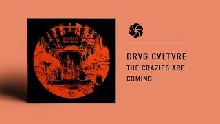Drvg Cvltvre - The Crazies Are Coming