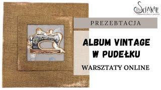 ️️WARSZTATY ONLINE, ALBUM VINTAGE W PUDEŁKU, PREZENTACJA️️