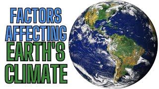 What Factors Affect Earth's Climate?