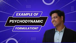 Case Example of Psychodynamic Formulation | Psychodynamic Therapy