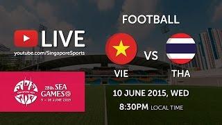 Football: Vietnam vs Thailand | 28th SEA Games Singapore 2015